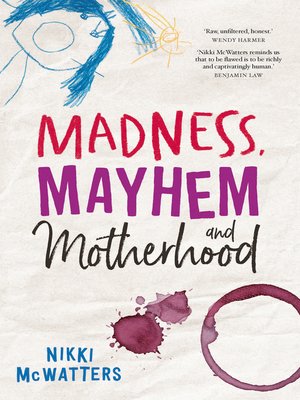 cover image of Madness, Mayhem and Motherhood